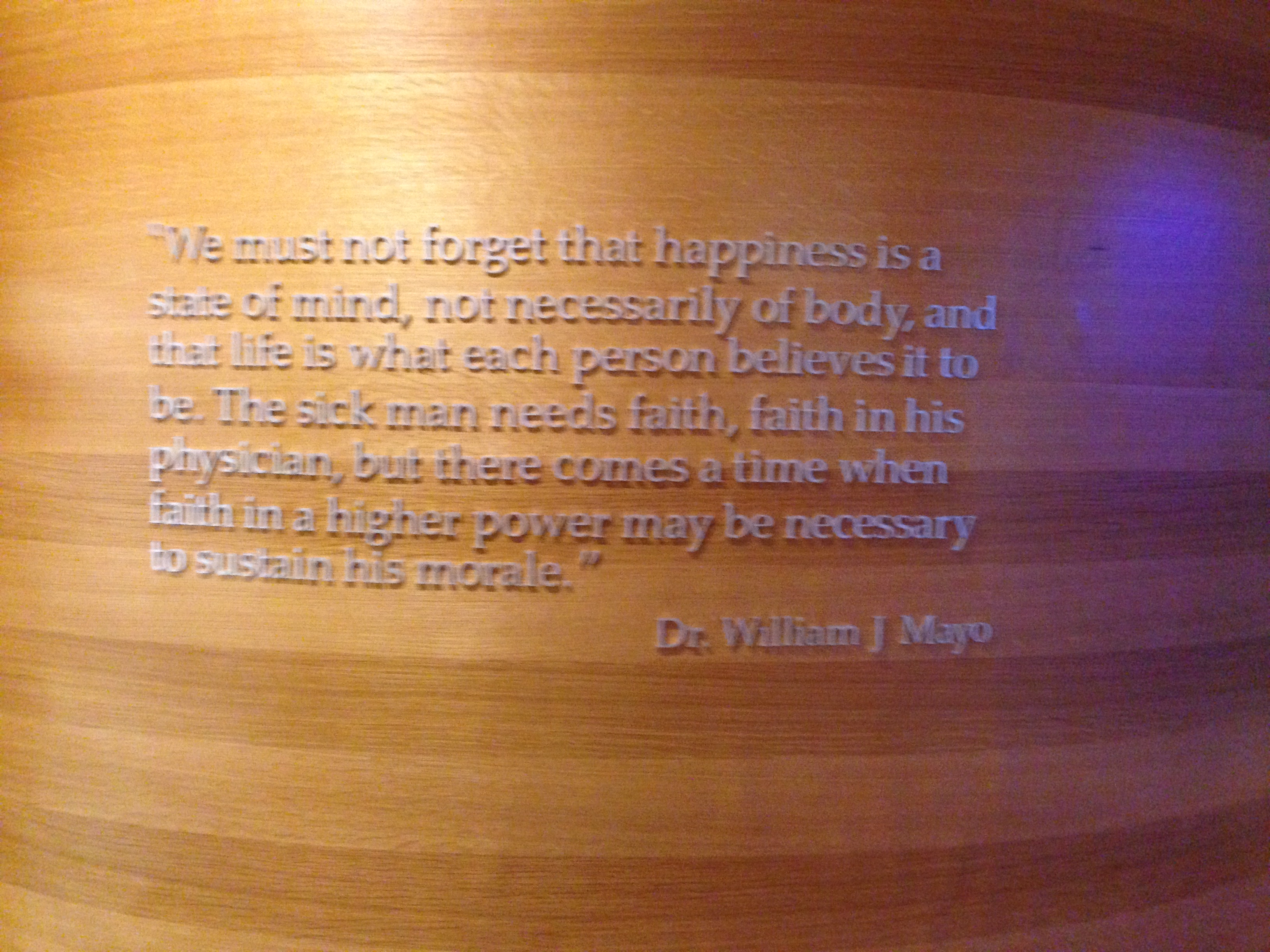 Quote from Dr. William Mayo, who opened a medical practice that evolved under his sons into Mayo Clinic.